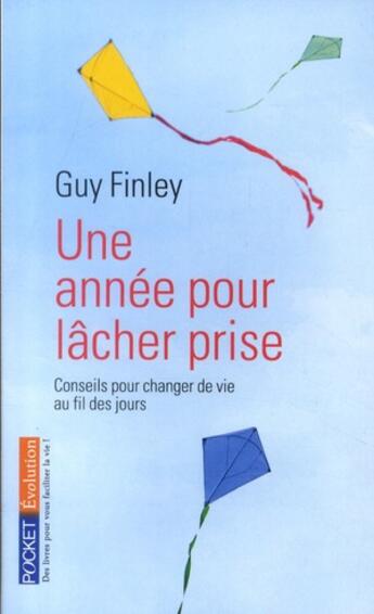 Couverture du livre « Une année pour lâcher prise ; conseils pour changer de vie au fil des jours » de Guy Finley aux éditions Pocket