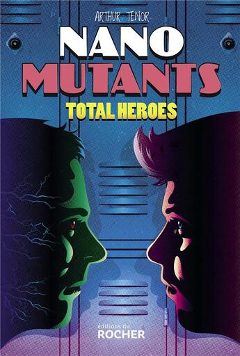 Couverture du livre « Nano-Mutants Tome 2 : total heroes » de Arthur Tenor aux éditions Rocher