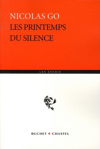 Couverture du livre « Les printemps du silence » de Nicolas Go aux éditions Buchet Chastel