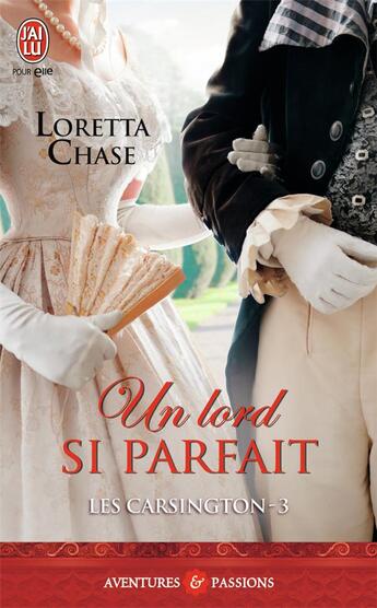 Couverture du livre « Les Carsington Tome 3 ; un lord si parfait » de Loretta Chase aux éditions J'ai Lu