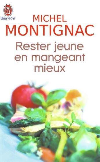 Couverture du livre « Restez jeune en mangeant mieux » de Michel Montignac aux éditions J'ai Lu