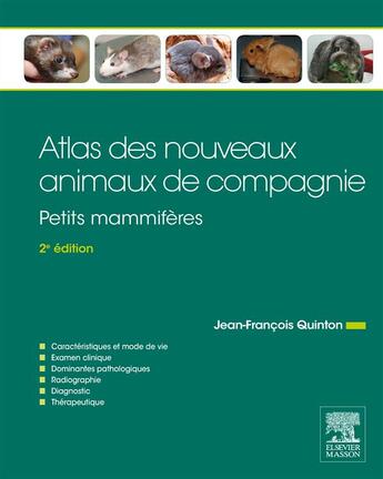 Couverture du livre « Atlas des nouveaux animaux de compagnie ; petits mammifères (2e édition) » de Jean-Francois Quinton aux éditions Elsevier-masson