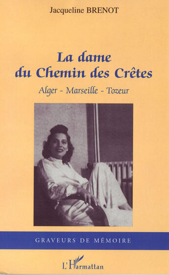 Couverture du livre « La dame du chemin des crêtes ; alger-marseille-tozeur » de Jacqueline Brenot aux éditions L'harmattan