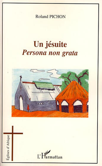 Couverture du livre « Un jésuite ; persona non grata » de Roland Pichon aux éditions L'harmattan