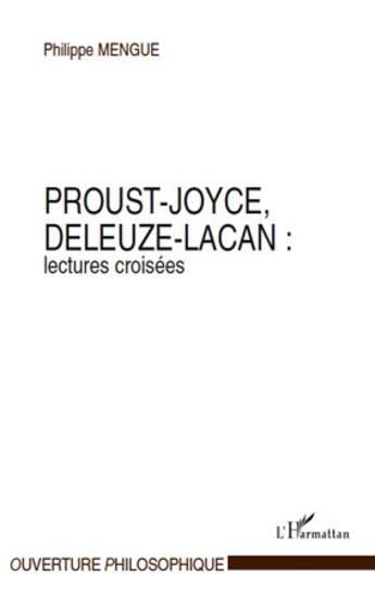 Couverture du livre « Proust-Joyce, Deleuze-Lacan : lectures croisées » de Philippe Mengue aux éditions L'harmattan