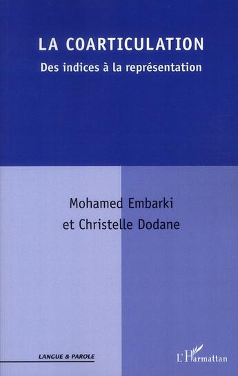 Couverture du livre « La coarticulation ; des indices à la représentation » de Mohamed Embarki et Christelle Dodane aux éditions L'harmattan