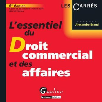 Couverture du livre « L'essentiel du droit commercial et des affaires (6e édition) » de Alexandre Braud aux éditions Gualino