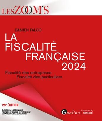 Couverture du livre « La fiscalité française 2024 : Fiscalité des entreprises ; Fiscalité des particuliers (29e édition) » de Damien Falco aux éditions Gualino