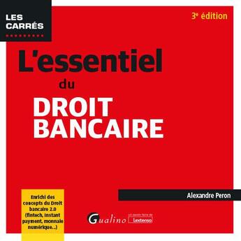 Couverture du livre « L'essentiel du droit bancaire : Enrichi des concepts du droit bancaire 2.0 (fintech, Instant payment, monnaie numérique...) (3e édition) » de Peron Alexandre aux éditions Gualino