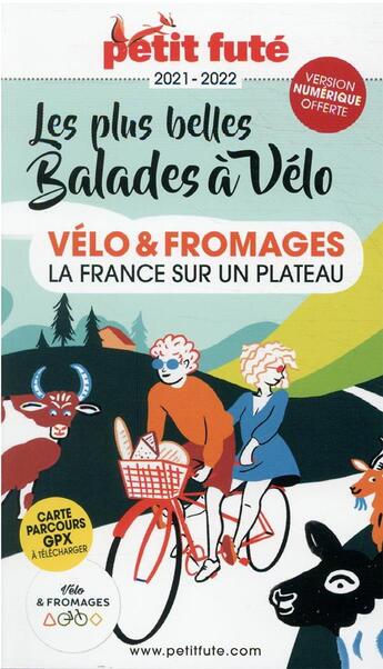 Couverture du livre « GUIDE PETIT FUTE ; THEMATIQUES ; vélo et fromages (édition 2021/2022) » de  aux éditions Le Petit Fute