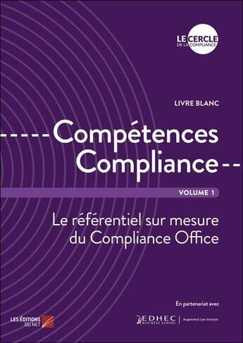 Couverture du livre « Compétences compliance t.1 ; le réferentiel sur mesure du compliance office » de Le Cercle De La Compliance aux éditions Editions Du Net