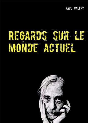 Couverture du livre « Regards sur le monde actuel » de Paul Valery aux éditions Books On Demand