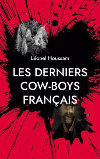 Couverture du livre « Les derniers cow-boys français » de Leonel Houssam aux éditions Books On Demand