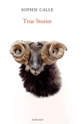 Couverture du livre « True stories (3e édition) » de Sophie Calle aux éditions Actes Sud