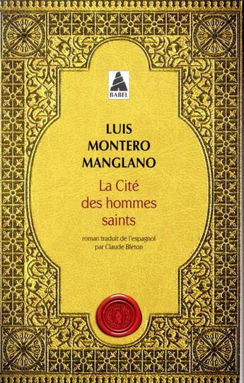 Couverture du livre « Corps royal des quêteurs Tome 3 ; la cité des hommes saints » de Luis Montero Manglano aux éditions Actes Sud