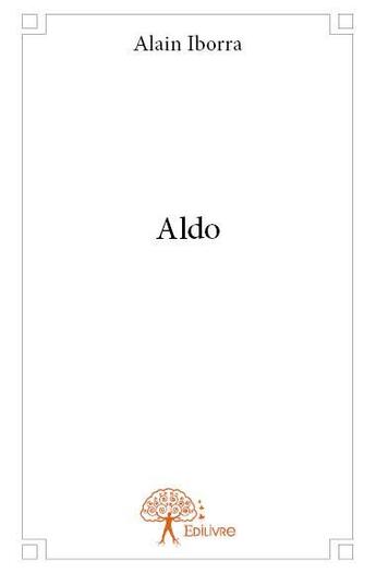 Couverture du livre « Aldo » de Alain Iborra aux éditions Edilivre