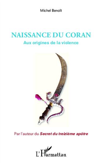 Couverture du livre « Naissance du Coran ; aux origines de la violence » de Michel Benoit aux éditions L'harmattan