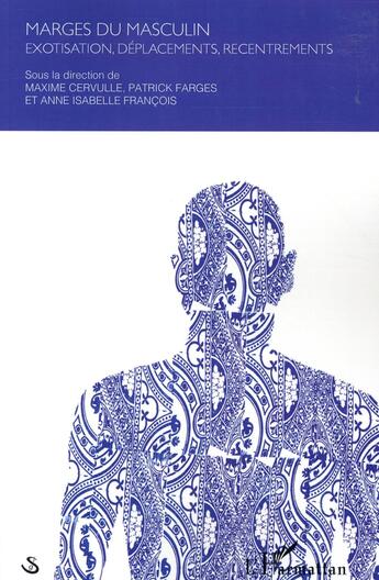 Couverture du livre « Marges du masculin ; exotisation, déplacements, recentrements » de Cervulle/Farges/Fran aux éditions L'harmattan