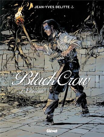 Couverture du livre « Black Crow Tome 6 ; l'Eldorado » de Jean-Yves Delitte aux éditions Glenat