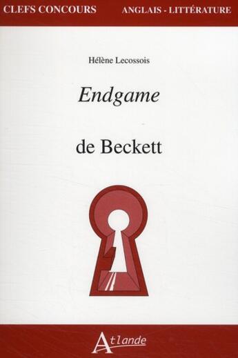 Couverture du livre « End game de Beckett » de Helene Lecossois aux éditions Atlande Editions