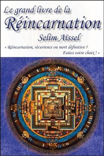 Couverture du livre « Le grand livre de la réincarnation » de Selim Aissel aux éditions Ecce