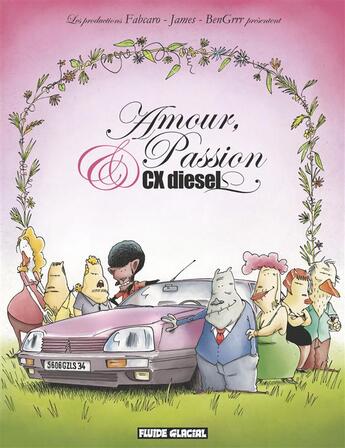 Couverture du livre « Amour, passion et CX diesel Tome 1 » de James et Fabcaro et Bengrrr aux éditions Fluide Glacial