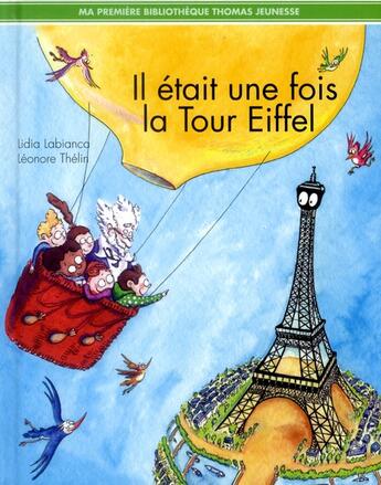 Couverture du livre « Il était une fois la tour Eiffel » de Lidia Labianca aux éditions Thomas Jeunesse