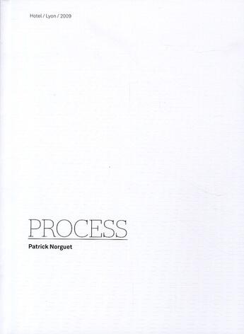 Couverture du livre « Process » de Patrick Norguet aux éditions Archibooks