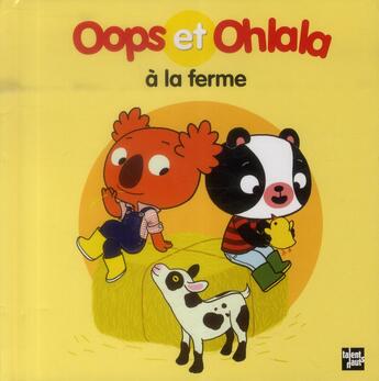 Couverture du livre « OOPS ET OHLALA ; Oops et Ohlala à la ferme » de Amelie Graux et Mellow aux éditions Talents Hauts