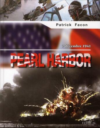 Couverture du livre « Pearl Harbor 7 décembre 1941 » de Patrick Facon aux éditions Editeal