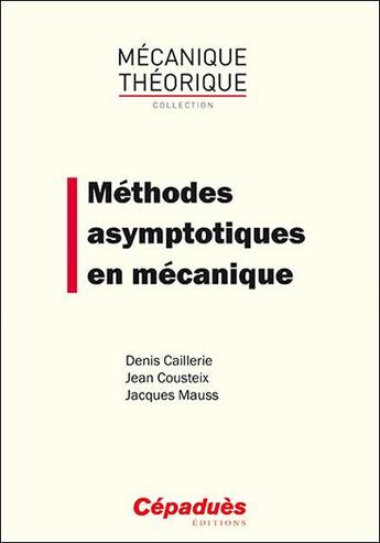 Couverture du livre « Méthodes asymptotiques en mécanique » de Jean Cousteix et Jacques Mauss et Denis Caillerie aux éditions Cepadues