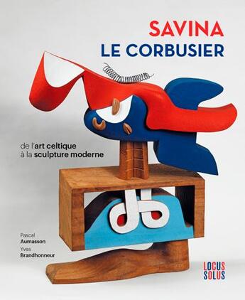 Couverture du livre « Savina : Le Corbusier de l'art celtique à la sculpture » de Pascal Aumasson aux éditions Locus Solus