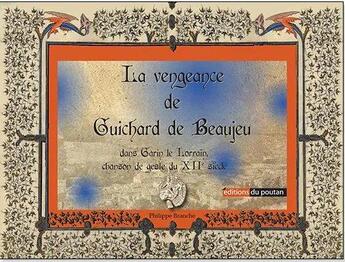 Couverture du livre « La vengeance de Guichard de Beaujeu dans Garin le Lorrain : chanson de geste du XIIe siècle » de Philippe Branche aux éditions Editions Du Poutan