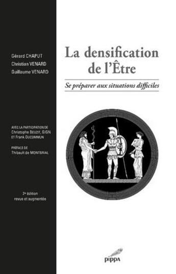 Couverture du livre « La densification de l'Être ; se préparer aux situations difficiles (2e édition) » de Christian Venard et Gerard Chaput et Guillaume Venard aux éditions Pippa