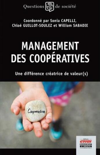 Couverture du livre « Management des coopératives ; une différence créatrice de valeur(s) » de Chloe Guillot-Soulez et Sonia Capelli et William Sabadie aux éditions Ems