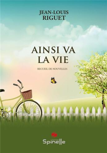 Couverture du livre « Ainsi va la vie » de Jean-Louis Riguet aux éditions Spinelle