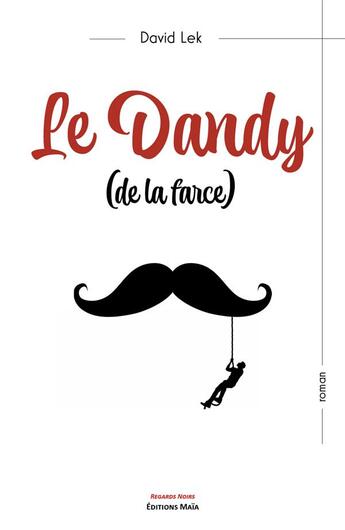 Couverture du livre « Le dandy (de la farce) » de David Lek aux éditions Editions Maia