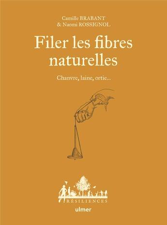 Couverture du livre « Filer les fibres naturelles : Chanvre, laine, ortie... » de Camille Brabant et Naomi Rossignol aux éditions Eugen Ulmer