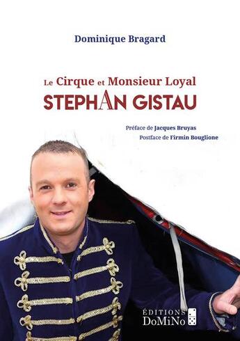 Couverture du livre « Le cirque et monsieur loyal, stephan gistau - collection les etoiles du cirque » de Bragard Dominique aux éditions Maboza Domino