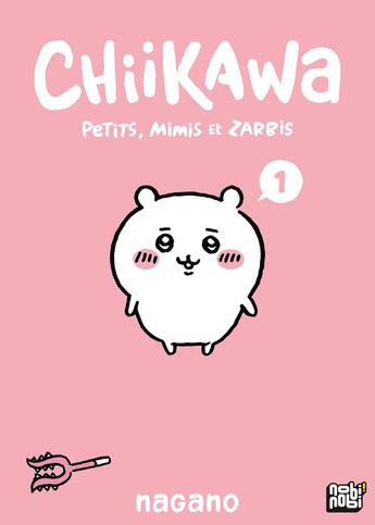 Couverture du livre « Chiikawa - Petits, mimis et zarbis T01 : Petits, mimis et zarbis » de Nagano aux éditions Nobi Nobi