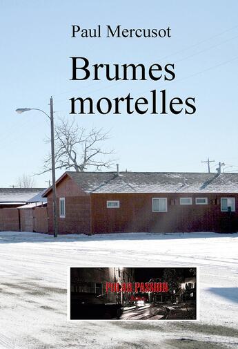 Couverture du livre « Montana Tome 4 : Brumes mortelles » de Paul Mercusot aux éditions Polar Passion