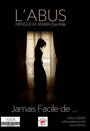 Couverture du livre « L'abus ; jamais facile de... » de Eka-Abila Mengue M. Anaba aux éditions Semer