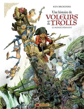 Couverture du livre « Une histoire de voleurs et de trolls Tome 1 : le monde dérivant » de Ken Broeders aux éditions Drakoo