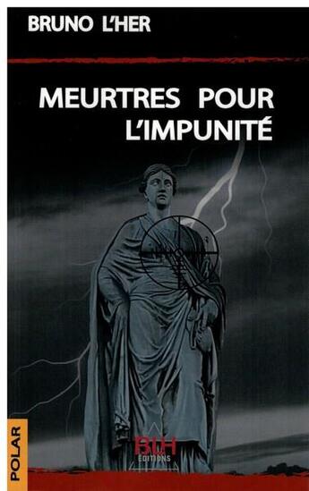 Couverture du livre « Meurtres pour l'impunité » de Bruno L'Her aux éditions Blh