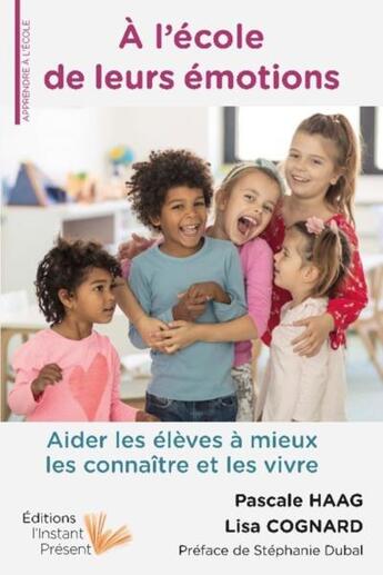 Couverture du livre « À l'école de leurs émotions » de P Haag L Cognard aux éditions Instant Present