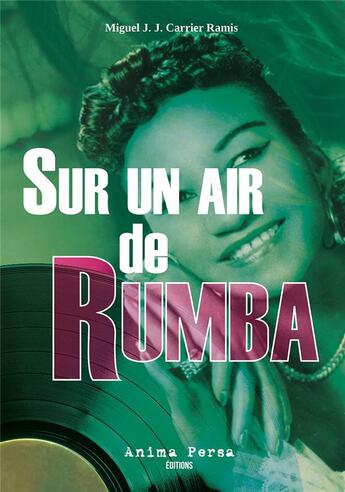 Couverture du livre « Sur un air de Rumba : Un fragment de la vie de Mick Werbrowski (Chicago 1924-Miami 1999) » de Miguel J. J. Carrier Ramis aux éditions Anima Persa