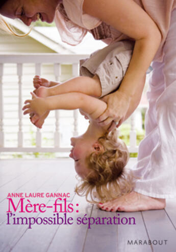 Couverture du livre « Mère-fils : l'impossible séparation » de Anne Laure Gannac aux éditions Marabout