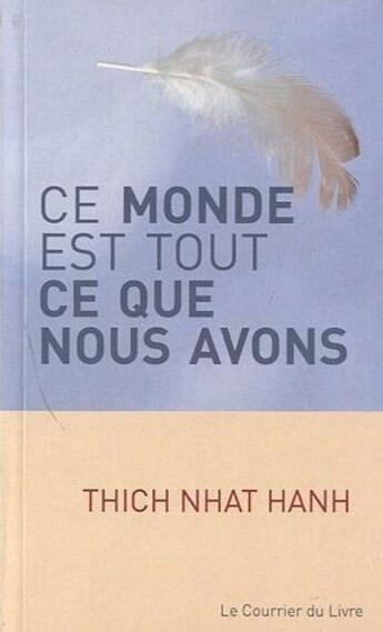 Couverture du livre « Ce monde est tout ce que nous avons » de Nhat Hanh aux éditions Courrier Du Livre