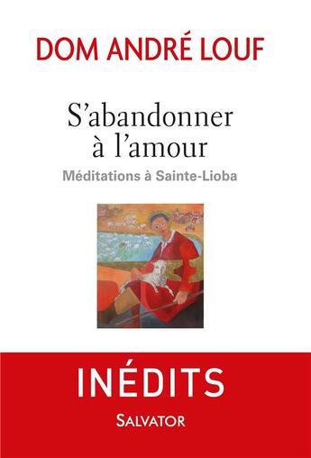 Couverture du livre « S'abandonner à l'amour ; méditations à Sainte-Lioba » de Andre Louf aux éditions Salvator