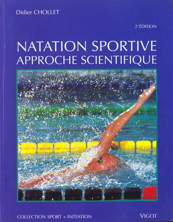 Couverture du livre « Natation sportive ; approche scientifique » de Didier Chollet aux éditions Vigot
